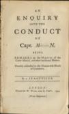 An Enquiry into the Conduct of Capt. M[osty]n. Being Remarks on the Minutes of the Court-Martial, and Other Incidental Matters. Humbly Addressed to the House of Commons