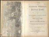 A Guide to the Illinois Central Railroad Lands The Illinois Central Railroad Company, Offer For Sale over 1,400,000 Acres of Selected Prairie and Wood Lands. In tracts of 40 acres and upwards, suitable for farm, on long credits and low prices, situated on each side of their railroad, extending through the State of Illinois.