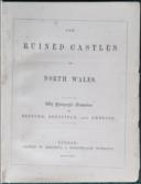 The Ruined Castles of North Wales. With Photographic Illustrations