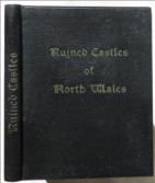 The Ruined Castles of North Wales. With Photographic Illustrations