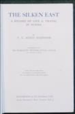 The Silken East A Record of Life & Travel in Burma