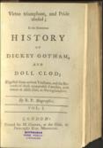 Virtue triumphant, and pride abased; in the humorous history of Dickey Gotham, and Doll Clod; digested from antient tractates, and the records of those memorable families, now extant at Addle Hall, in Nottinghamshire.