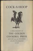 Cock-A-Hoop a sequel to Chanticleer, Pertelote, and Cockalorum being a bibliography of the Golden Cockerel Press September 1949-December 1961