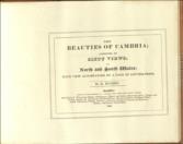 The Beauties of Cambria; Consisting of sixty views in North and South Wales; Each view accompanied by a page of Letter-Press