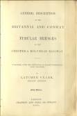 General Description of the Britannia and Conway Tubular Bridges on the Chester & Holyhead Railway