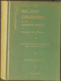 Inland Cruising Inland cruising on the rivers and canals of England and Wales, with illustrations and map of the principal waterways, itineraries of boating tours, distance charts, locks, tolls, etc.