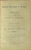 Higher Education in Wales. Debate in the House of Commons, on Thursday, July 1st, 1879, on Mr. Hussey Vivian