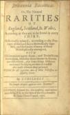 Britannia Baconica, or the Natural Rarities of England Scotland & Wales According as they are to be Found in Every Shire