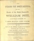 The Tears of Britannia, On the Death of the Right Honorable William Pitt, Respectfully addressed to THE MENAI PITT CLUB.