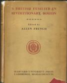 A British Fusilier in Revolutionary Boston Being the Diary of Lieutenant Frederick Mackenzie, Adjutant of the Royal Welch Fusiliers, January 5-April 30, 1775, with a Letter Describing His Voyage to America
