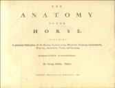 The Anatomy of the Horse. Including A particular Description of the Bones, Cartilages, Muscles, Fascias, Ligaments, Nerves, Arteries, Veins, and Glands