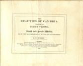 The Beauties of Cambria; Consisting of sixty Views, in North and South Wales; each accompanied by a page of Letter-Press