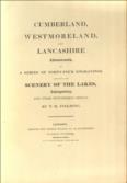 Cumberland, Westmoreland, and Lancashire illustrated in a series of forty-four engravings, exhibiting the scenery of the lakes, antiquities, and other picturesque objects