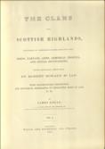 The Clans of the Scottish Highlands, illustrated by appropriate figures, displaying their dress, tartans, arms, armorial insignia, and social occupations, from original sketches