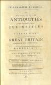 Itinerarium Curiosum: Or, an Account of the Antiquitys and Remarkable Curiositys in Nature or Art, Observed in Travels through Great Britain