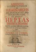 Historiae Ecclesiasticae Primi a Christo Nato Seculi Patita WITH Thomae Ittagii.... de Haeresiarchis aevi Apotolici & Apostolico proximi WITH Apendix Dissetationis de Haeresiarchis
