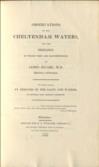 Observations on the Cheltenham Water, and the Diseases in which they are recommended. To which is anexed, An Analysis of the Salts and Waters, by Several Very Eminent Chemists