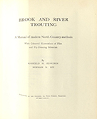 Brook and River Trouting. A Manual of Modern North Country Methods. With Coloured Illustrations of Flies and Fly-Dressing Materials
