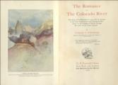 The Romance of The Colorado River The Story of its Discovery in 1540, with an account of the Later Explorations, and with Special Reference to the Voyages of Powell through the Line of the Great Canyon