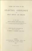 Papers and Notes on the Glacial Geology of Great Britain and Ireland Edited from his Unpublished MSS.