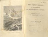 The Alpine Regions of Switzerland and the Neighbouring Countries; A Pedestrian