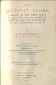 The Highest Andes A Record of the First Ascent of Aconcagua and Tupungato in Argentina, and the Exploration of the Surrounding Valleys