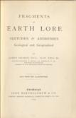 Fragments of Earth Lore Sketches & Addresses Geological and Geographical