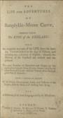 The life and adventures of Bampfylde-Moore Carew, commonly called the King of the Beggars: being an impartial account of his LIFE, from his leaving Tiverton School at the Age of Fifteen, and entering into a Society of Gipsies ; wherein the Motives of his Conduct are related and explained: The great Number of Characters and Shapes he has appeared in through Great Britain, Ireland, and several other Places of Europe: with his Travels twice through great Part of America: Giving A Particular Account Of the Origin, Government, Laws, and Customs of the Gipsies, with the Method of electing their King: And a dictionary of the Cant Language used by the Mendicants.